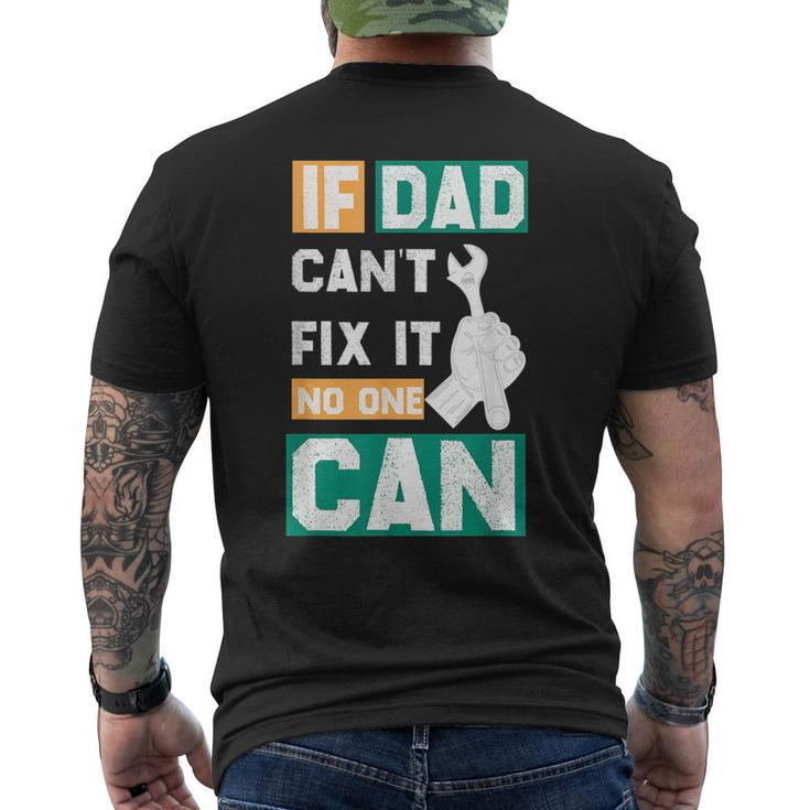If Dad Cant Fix It No One Can Fathers Day Mechanic Dad  Mens Back Print T-shirt