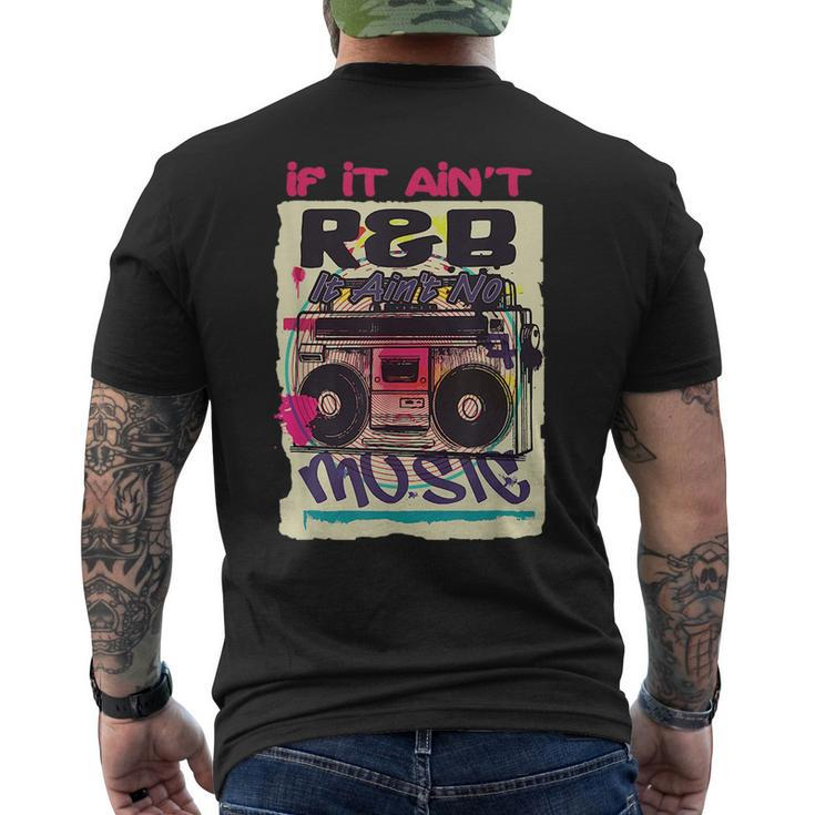 If It Aint R&B It Aint No Music 80S 90S Oldschool Graffiti  Mens Back Print T-shirt