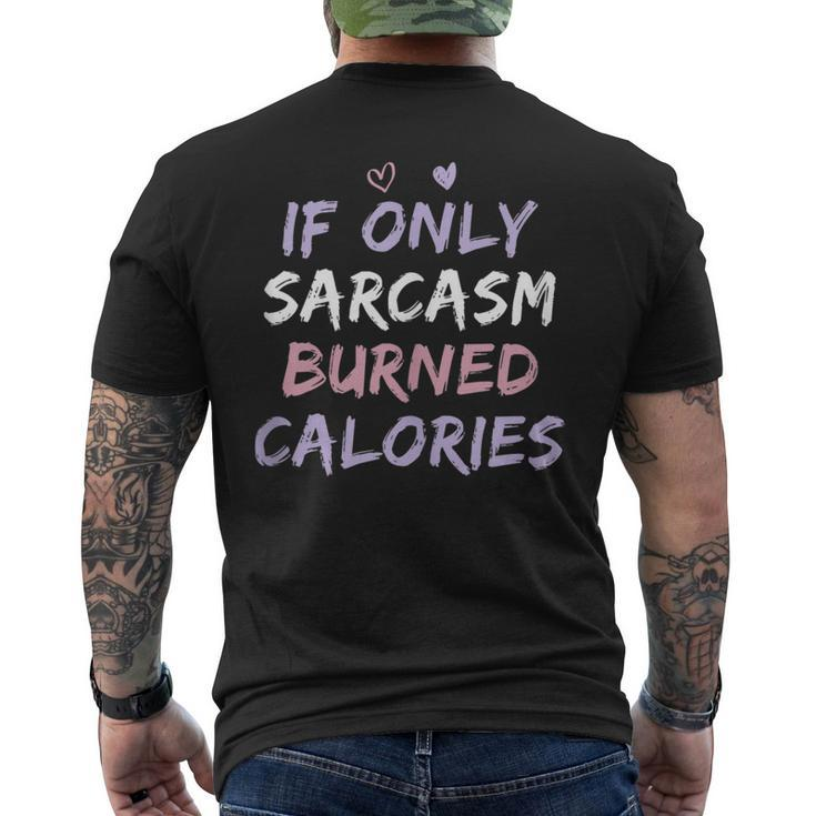 If Only Sarcasm Burned Calories Funny Colored Cute Gym Gift  Mens Back Print T-shirt