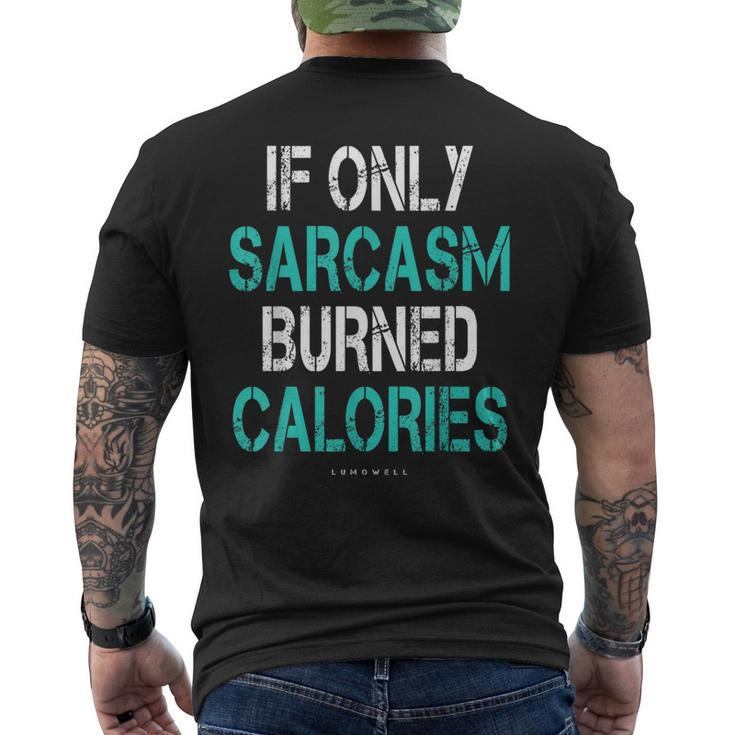 If Only Sarcasm Burned Calories  - Funny Gym  Mens Back Print T-shirt