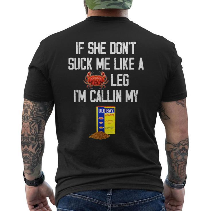 If She Dont Suck Me Like A Crab Leg Im Calling My Mens Back Print T-shirt