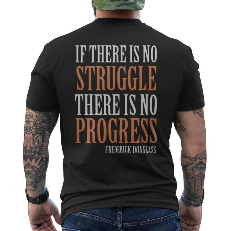 If There Is No Struggle There Is No Progress Frederick Douglas  - If There Is No Struggle There Is No Progress Frederick Douglas  Mens Back Print T-shirt