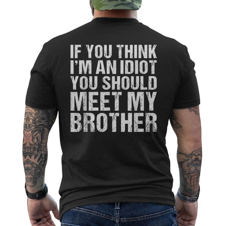 If You Think Im An Idiot You Should Meet My Brother Funny Gifts For Brothers Mens Back Print T-shirt