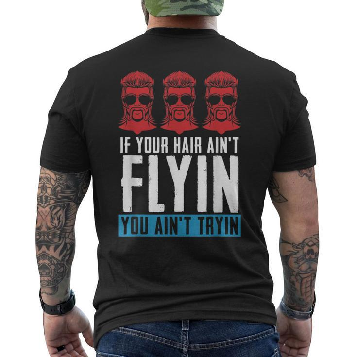 If Your Hair Aint Flying You Aint Tryin - Mullet Pride  Mens Back Print T-shirt