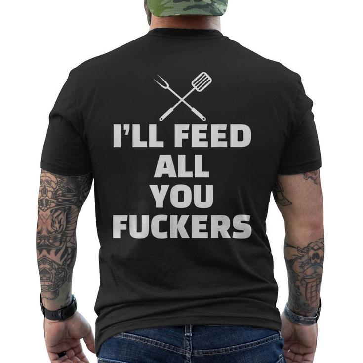 Ill Feed All You Fuckers Vulgar Bbq Barbecue Grilling Men's Back Print T-shirt