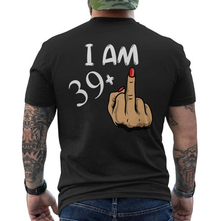 Im 39 Plus Middle Finger Funny 40Th Birthday Mens Back Print T-shirt