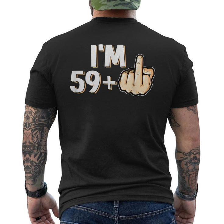 I'm 59 Plus F You Middle Finger 60Th Birthday Men's T-shirt Back Print