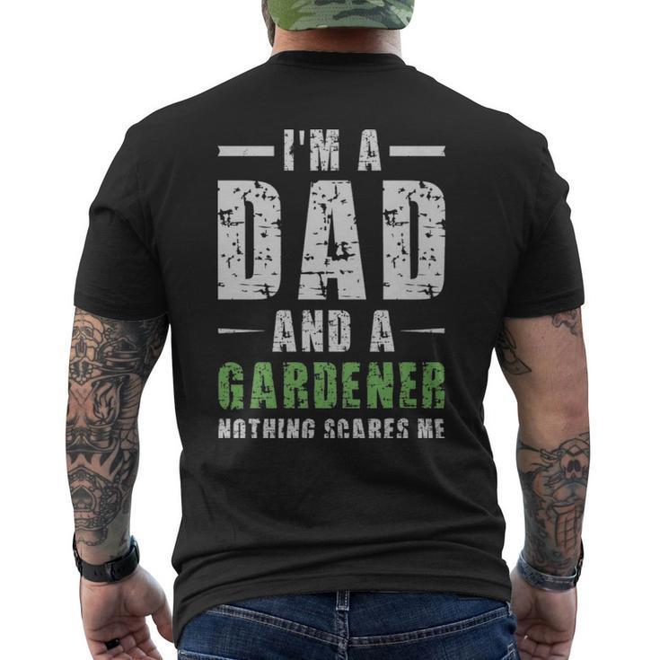Im A Dad And A Gardener Nothing Scares Me  - Im A Dad And A Gardener Nothing Scares Me  Mens Back Print T-shirt