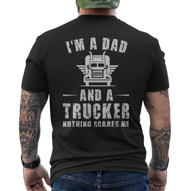 Im A Dad And A Trucker Nothing Scares Me Funny Trucker Dad Gifts  - Im A Dad And A Trucker Nothing Scares Me Funny Trucker Dad Gifts  Mens Back Print T-shirt