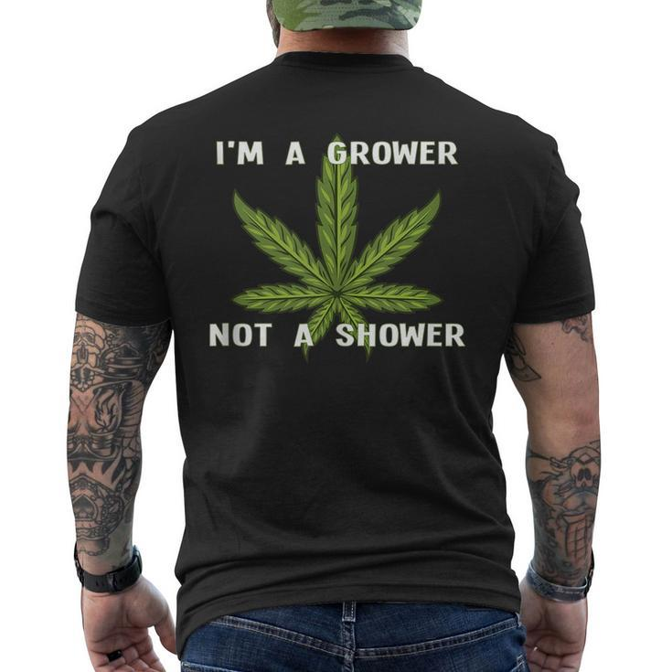 Im A Grower Not A Shower - Funny Cannabis Cultivation  Mens Back Print T-shirt