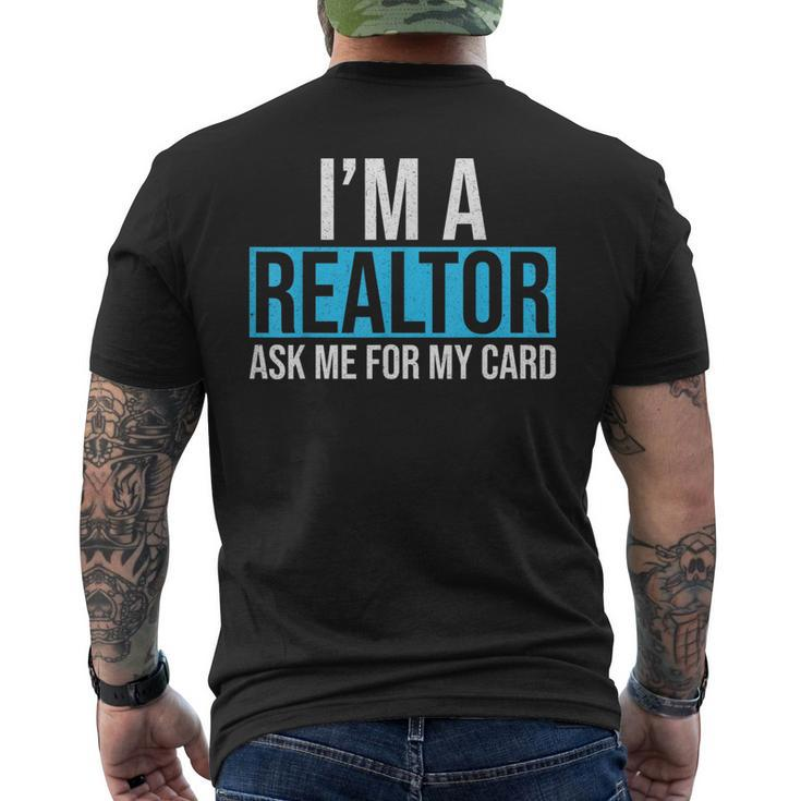 Im A Realtor Ask Me For My Card Real Estate Agent Realtor  Mens Back Print T-shirt