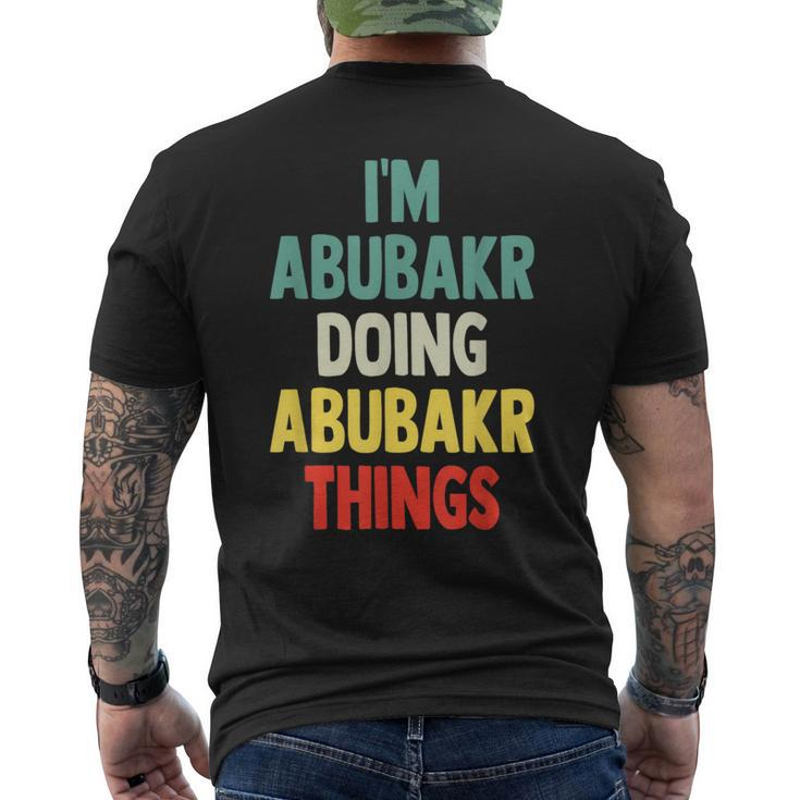 I'm Abubakr Doing Abubakr Things Fun Personalized Name Abuba Men's T-shirt Back Print