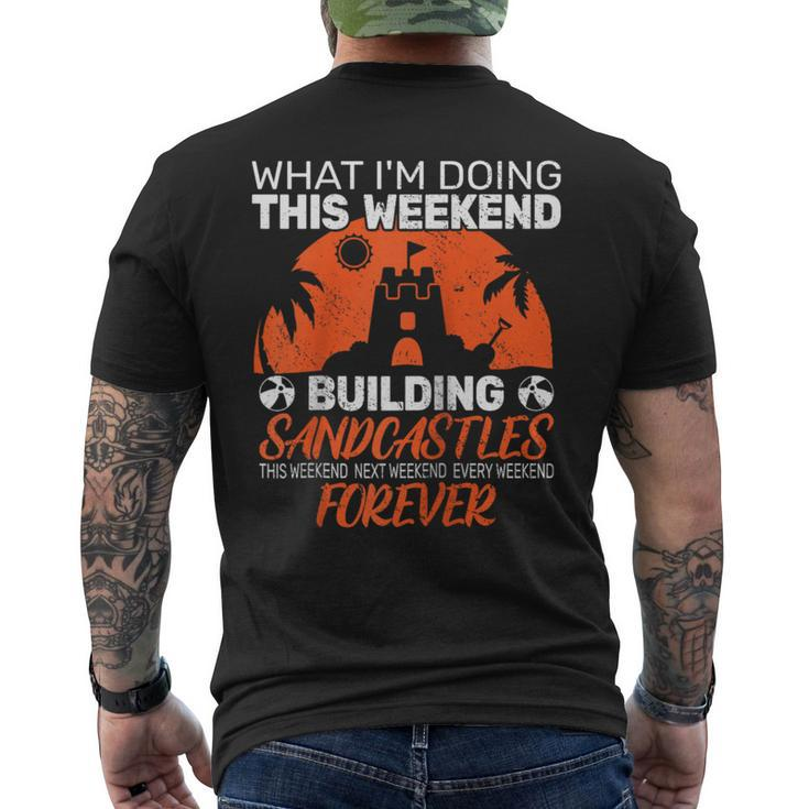 What I'm Doing This Weekend Building Sandcastle Builder Men's T-shirt Back Print