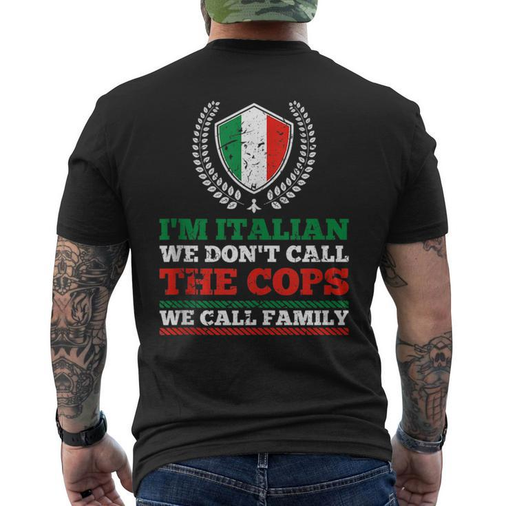 Im Italian We Dont Call The Cops We Call Family Mafia  Mens Back Print T-shirt