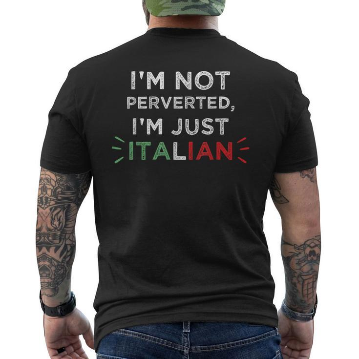 Im Not Perverted Im Just Italian Funny Quote   Mens Back Print T-shirt