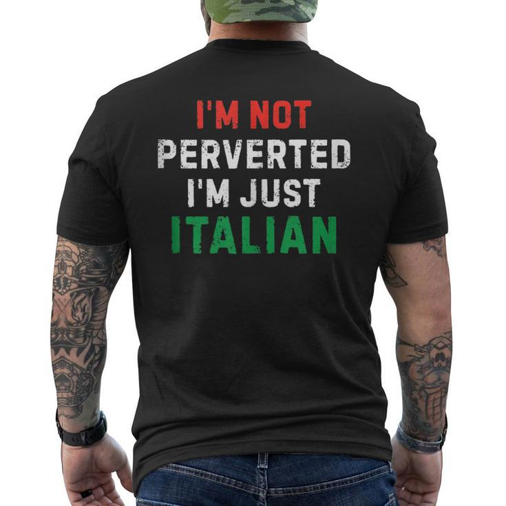 I’M Not Perverted I’M Just Italian Funny Vintage Quote  Mens Back Print T-shirt