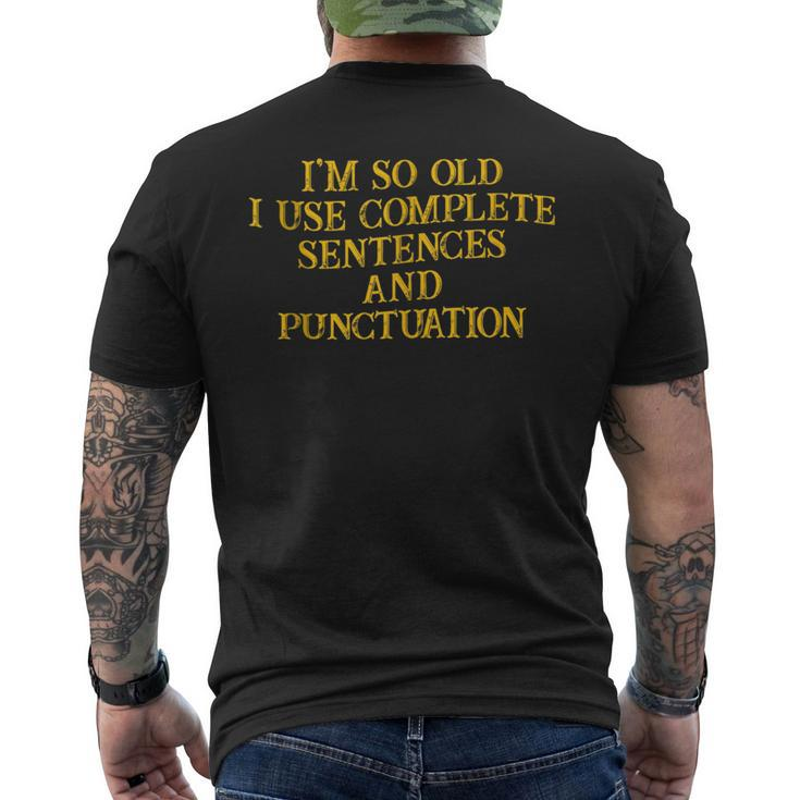 Im So Old I Use Complete Sentences And Punctuation --  Mens Back Print T-shirt
