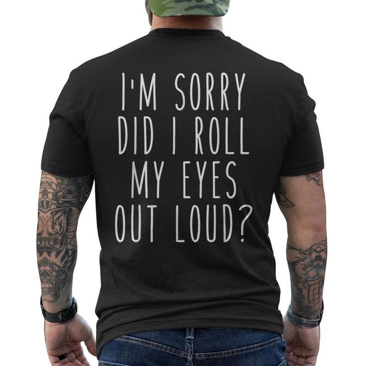 Im Sorry Did I Roll My Eyes Out Loud Funny Mens Back Print T-shirt