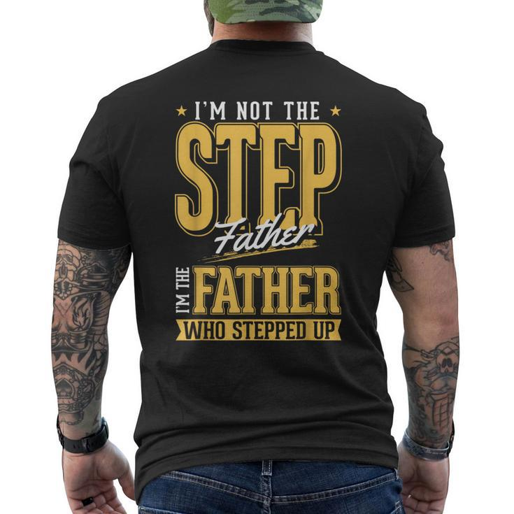 Im The Step Father Who Stepped Up Sted Dad Fathers Day  Mens Back Print T-shirt