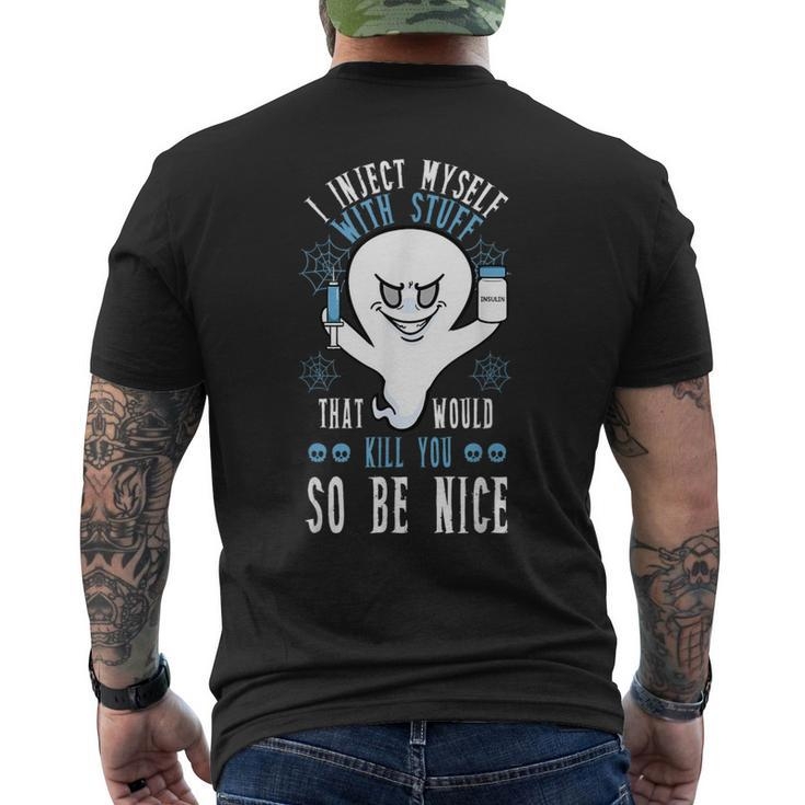 I Inject Myself With Stuff That Would Kill You So Be Nice Men's T-shirt Back Print