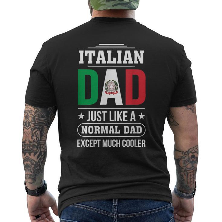 Italian Dad Just Like A Normal Dad Except Much Cooler Father Mens Back Print T-shirt
