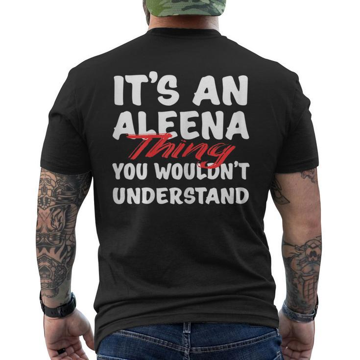 Its An Aleena Thing You Wouldnt Understand Funny Aleena Mens Back Print T-shirt