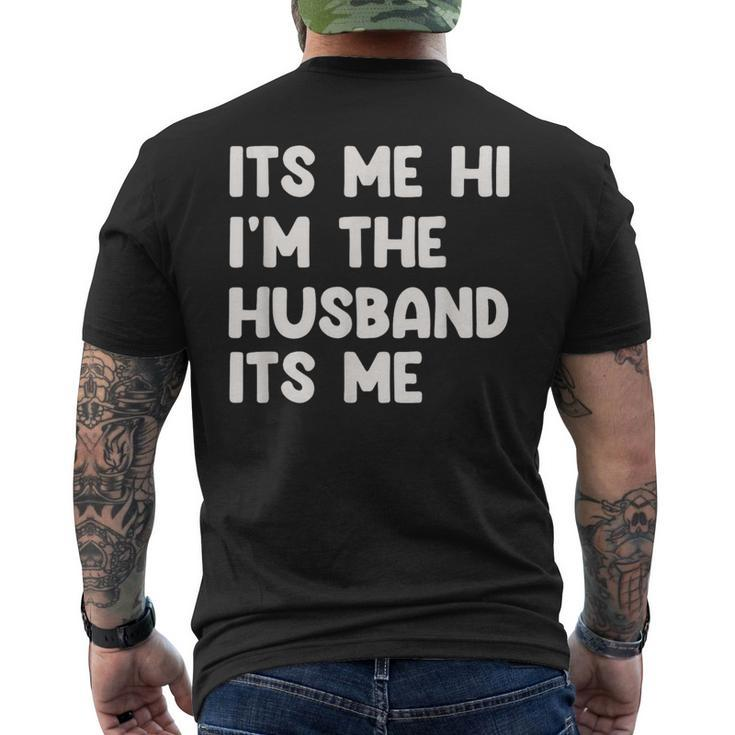 It's Me Hi I'm The Husband It's Me Husband Men's T-shirt Back Print