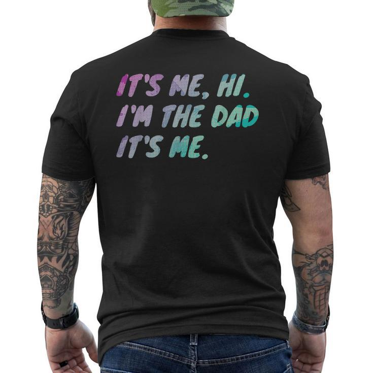 Its Me Hi Im The Dad Its Me Fathers Day  Mens Back Print T-shirt