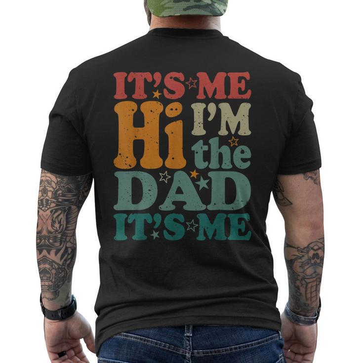Its Me Hi Im The Dad Its Me Funny Groovy Fathers Day Men's Crewneck Short Sleeve Back Print T-shirt