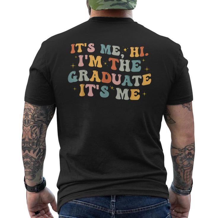 Its Me Hi Im The Graduate Its MeFunny Graduation  Mens Back Print T-shirt