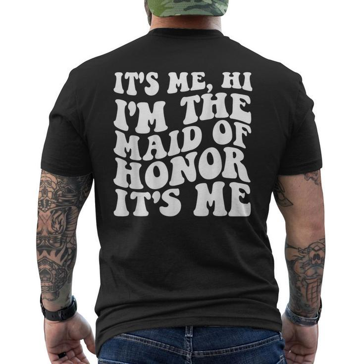 Its Me Hi Im The Maid Of Honor Its Me On Back Mens Back Print T-shirt