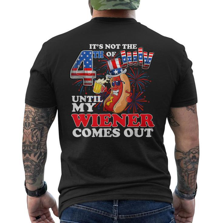Its Not 4Th Of July Until My Weiner Comes Out  Mens Back Print T-shirt