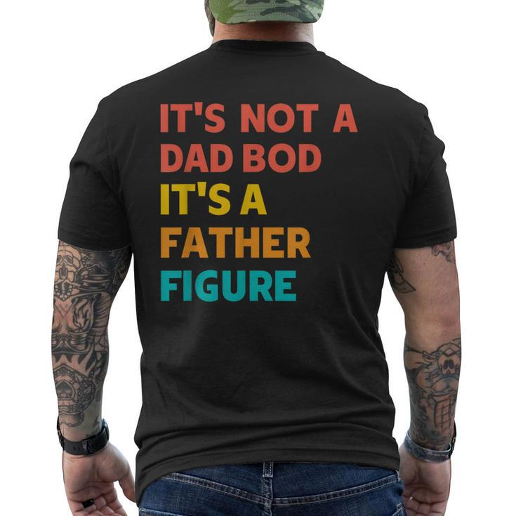 Its Not A Dad Bod Its A Father Figure - Funny Fathers Day  Mens Back Print T-shirt