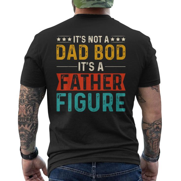 Its Not A Dad Bod Its A Father Figure Funny Fathers Day  Mens Back Print T-shirt