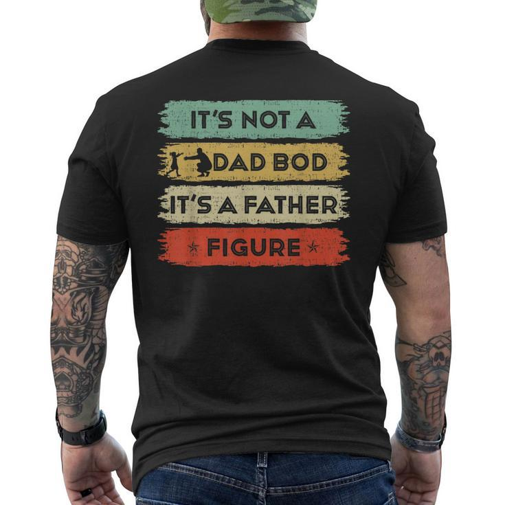 Its Not A Dad Bod Its A Father Figure Fathers Day Dad Men's Back Print T-shirt