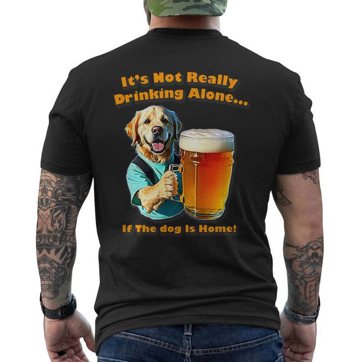 Its Not Really Drinking Alone If Your Dog Is Home Yoray Mens Back Print T-shirt