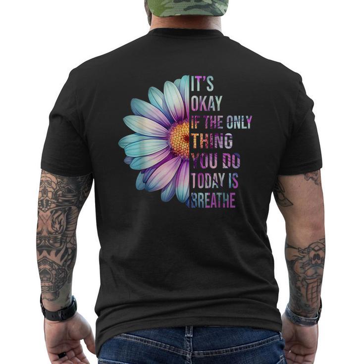 It's Ok If The Only Thing You Do Today Is Breathe Flower Shirt