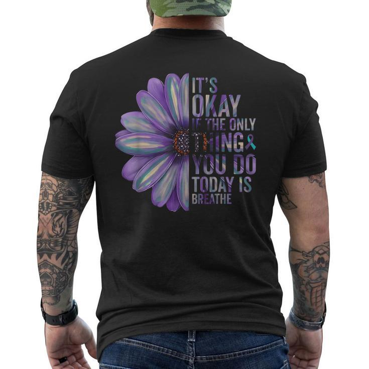 Its Okay If The Only Thing You Do Today Is Breathe Suicide Men's T-shirt Back Print