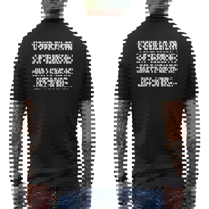 I've Never Seen Satan & My Trainer In A Room At The Men's T-shirt Back Print