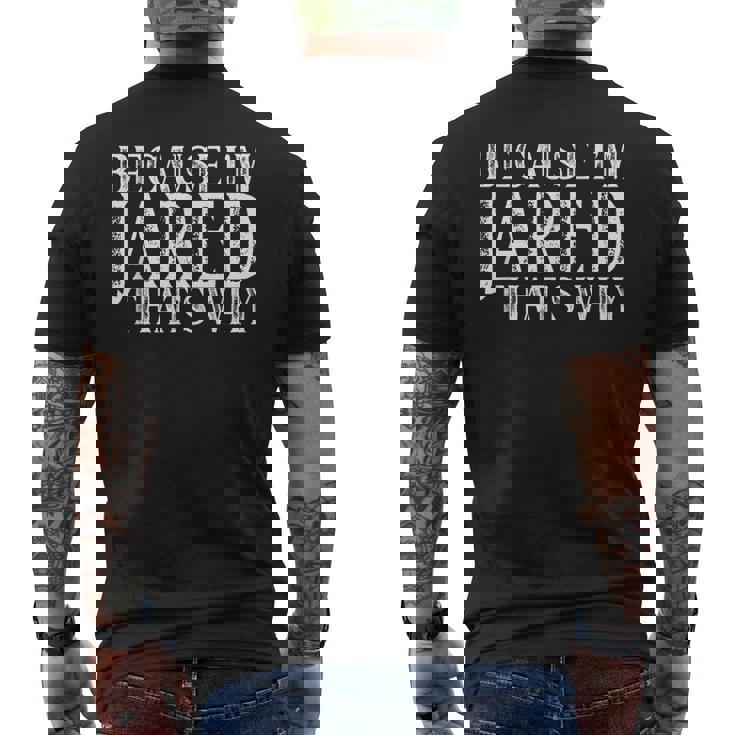 Because Im Jared Thats Why Personalized Named Men's Back Print T-shirt