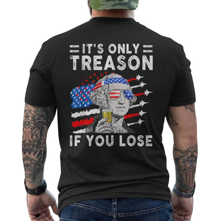 July George Washington 1776 - Its Only Treason If You Lose  Mens Back Print T-shirt