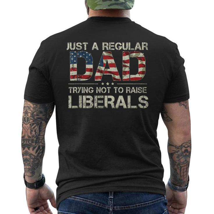 Just A Regular Dad Trying Not To Raise Liberals Us Flag  Mens Back Print T-shirt