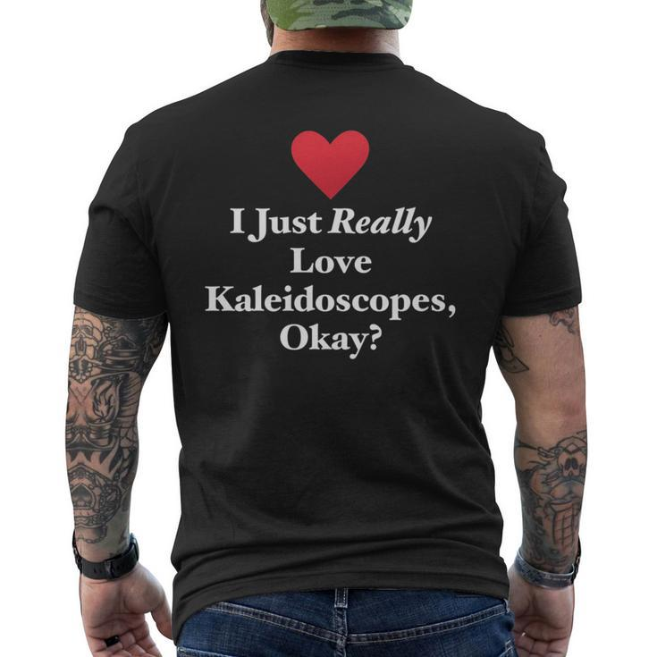 I Just Really Love Kaleidoscopes Okay Hilarious Fun Quote Men's T-shirt Back Print