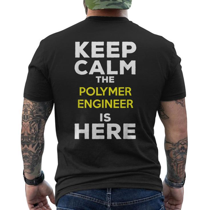 Keep Calm The Polymer Engineer Is Here Men's T-shirt Back Print