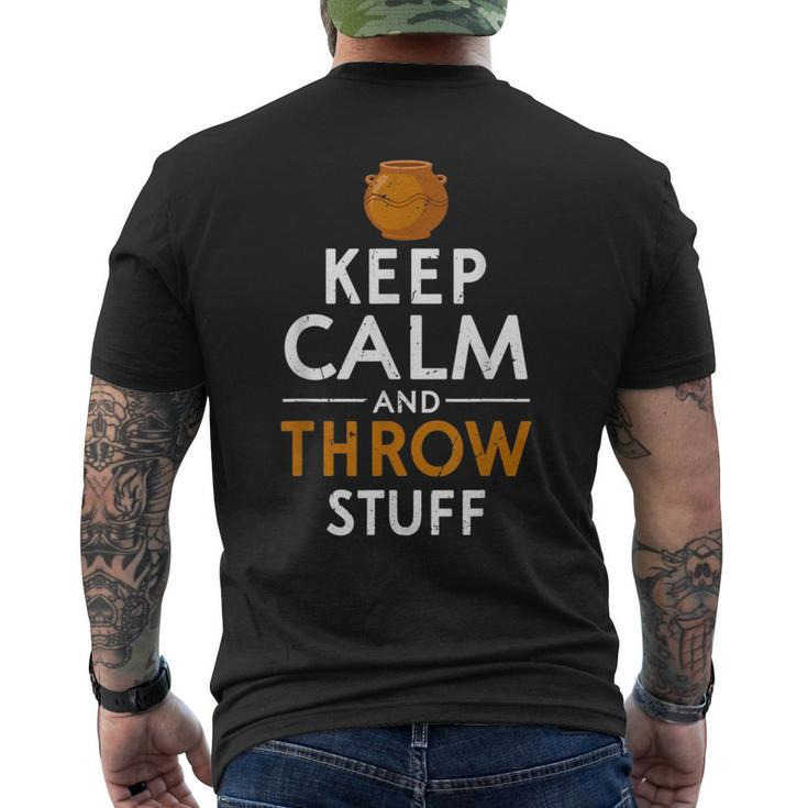 Keep Calm And Throw Stuff Kiln Wheel Throwing Pottery Men's T-shirt Back Print