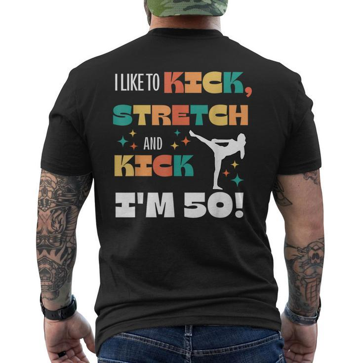 I Like To Kick Stretch And Kick I'm 50 Men's T-shirt Back Print