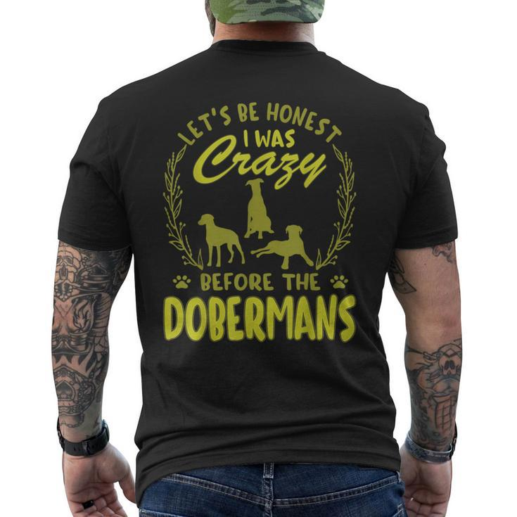 Lets Be Honest I Was Crazy Before Dobermans  Mens Back Print T-shirt