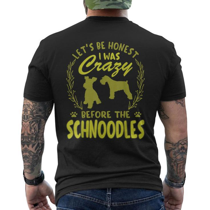 Lets Be Honest I Was Crazy Before Schnoodles  Mens Back Print T-shirt