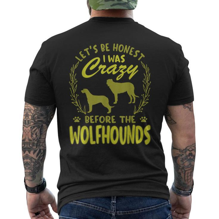 Lets Be Honest I Was Crazy Before Wolfhounds  Mens Back Print T-shirt