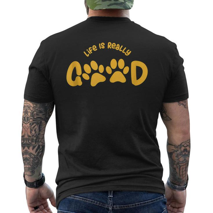 Life Is Really Good Dogs  Mens Back Print T-shirt